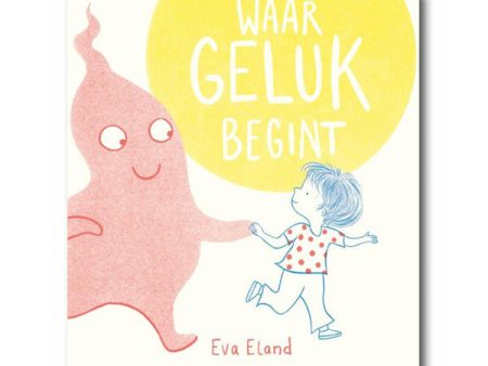 Waar Geluk Begint by Eva Eland - Dutch Supply